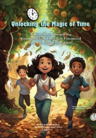 Title: Unlocking the Magic of Time: A Kids Book Inspiring Community Through Financial Growth and Education!, Author: Ben Hofstetter