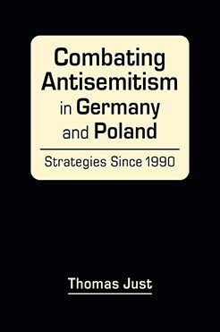 Combating Antisemitism in Germany and Poland: Strategies Since 1990