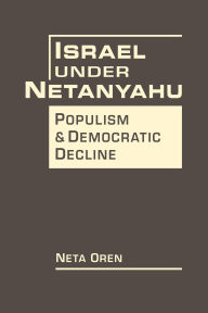 Title: Israel Under Netanyahu: Populism and Democratic Decline, Author: Neta Oren