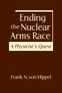 Ending the Nuclear Arms Race: A Physicist's Quest