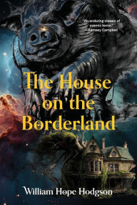 Title: The House on the Borderland (Warbler Classics Annotated Edition), Author: William Hope Hodgson