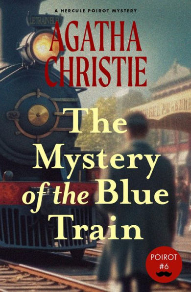 The Mystery of the Blue Train (Warbler Classics Annotated Edition)