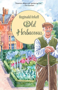 Title: Old Herbaceous (Warbler Classics Illustrated Edition), Author: Reginald Arkell