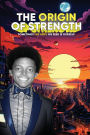 The Origin of Strength: Sometimes the Hero We Seek is Ourself