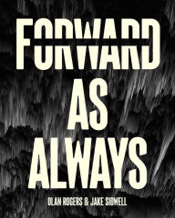 Title: Forward, As Always, Author: Olan Rogers
