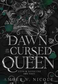 Title: The Dawn of the Cursed Queen (Gods & Monsters #3), Author: Amber V. Nicole
