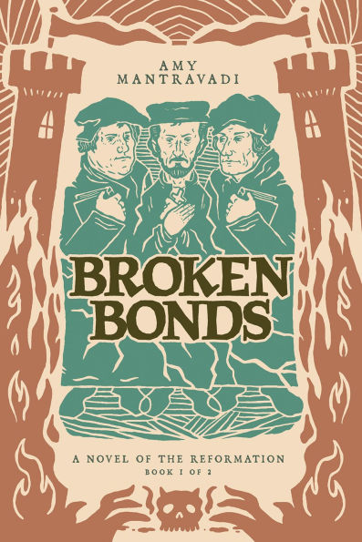 Broken Bonds: A Novel of the Reformation