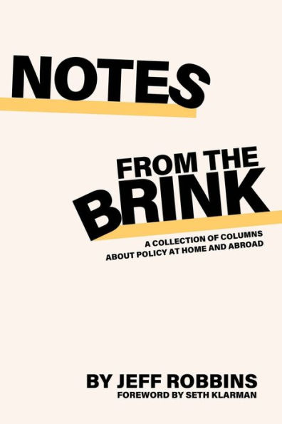 Notes From the Brink: A Collection of Columns about Policy at Home and Abroad