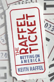 Title: The Raffel Ticket: Betting on America, Author: Keith Raffel