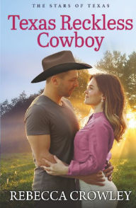 Title: Texas Reckless Cowboy, Author: Rebecca Crowley