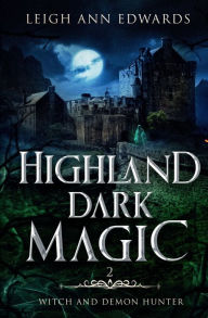 Title: Highland Dark Magic, Author: Leigh Ann Edwards