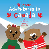 Title: 'ittle Bear: Adventures in Canada, Author: Sarah Wills Carlsson