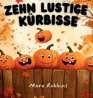 Title: Zehn Lustige Kï¿½rbisse, Author: Mare Robbins