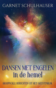 Title: Dansen met engelen in de hemel: hemel Hoopvolle berichten uit het geestenrijk, Author: Rabia Lemmens
