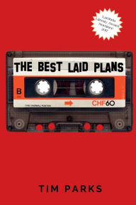 Title: The Best Laid Plans, Author: Tim Parks