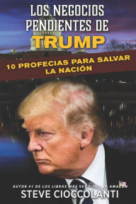 Title: Los Negocios Pendientes de Trump: 10 ProfecÃ¯Â¿Â½as para Salvar la NaciÃ¯Â¿Â½n, Author: Steve Cioccolanti