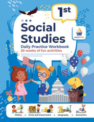Title: 1st Grade Social Studies: Daily Practice Workbook 20 Weeks of Fun Activities History Civic and Government Geography Economics + Video Explanations for Each Question, Author: Argoprep