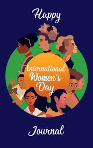 Title: Happy International Women's Day: Journal, Author: June A. Ramsay