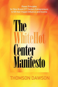 Title: The White Hot Center Manifesto, Author: Thomson Dawson
