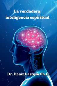 Title: La verdadera inteligencia espiritual, Author: Daniz Pastrïn Ph.D.