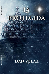 Title: La Protegida, Author: Dan Zelaz
