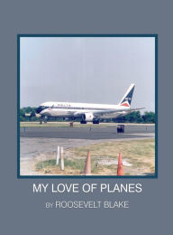 Title: My Love of Planes II, Author: Roosevelt Blake