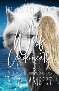 Title: The Wolf Underneath, Author: N M Lambert