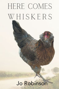 Title: Here Comes Whiskers, Author: Jo Robinson