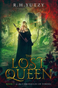 Title: The Lost Queen, Author: R.H. Yutzy