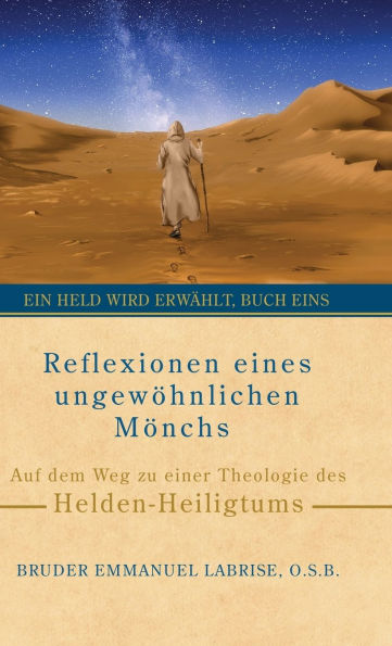 Reflexionen eines ungewÃ¯Â¿Â½hnlichen MÃ¯Â¿Â½nchs: Auf dem Weg zu einer Theologie des Helden-Heiligtums