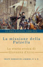 La missione della Pulzella: La storia eroica di Giovanna d'Arco