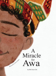 Title: A Miracle for Awa, Author: Ellie Grace Cole