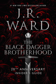 Title: The Black Dagger Brotherhood: 20th Anniversary Insider's Guide, Author: J. R. Ward