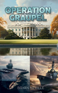 Title: Operation Graupel, Author: Bryan Neville