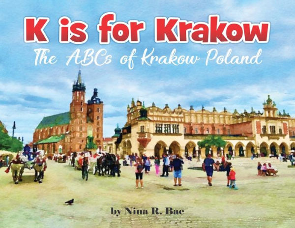 K is for Krakow: the ABCs of Krakow, Poland: