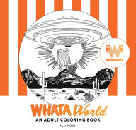Title: WhataWorld: A Whataburger Adult Coloring Book Featuring Frameable Wall Art, Author: Alli Koch