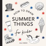 Alternative view 1 of Summer Things: How to Draw Books for Kids Featuring Beach Fun, Summer Camp, Picnics, and More