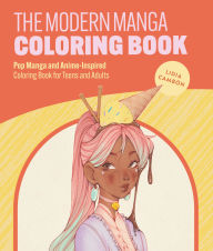 Title: The Modern Manga Coloring Book: Pop Manga and Anime-Inspired Coloring Book for Teens and Adults, Author: Lidia Cambón