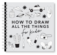 Title: All the Things: How to Draw Books for Kids with Cars, Unicorns, Dragons, Cupcakes, and More, Author: Alli Koch