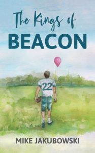 Title: The Kings of Beacon, Author: Mike Jakubowski