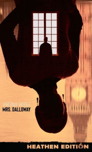 Title: Mrs. Dalloway (Heathen Edition), Author: Virginia Woolf