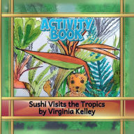 Title: Sushi Visits the Tropics Activity Book, Author: Virginia Kelley