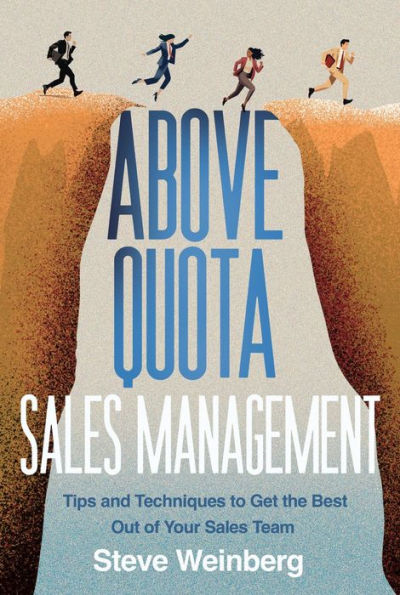 Above Quota Sales Management: Tips and Techniques to Get the Best Out of Your Sales Team