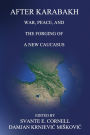 After Karabakh: War, Peace, and the Forging of a New Caucasus