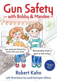 Title: Gun Safety with Bobby and Mandee, Author: Robert Kahn