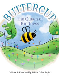 Title: Buttercup: The Queen Bee of Kindness, Author: Kristie Zoller PsyD