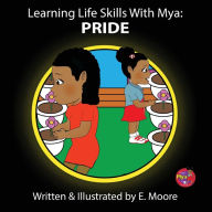 Title: Learning Life Skills with Mya: Pride, Author: E Moore