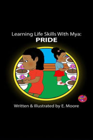 Title: Learning Life Skills with Mya: Pride, Author: E. Moore