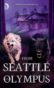 Title: From Seattle to Olympus: Artistic Edition, Author: Samantha Marhefka