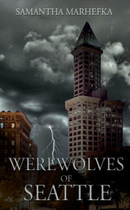 Title: Werewolves of Seattle, Author: Samantha Marhefka